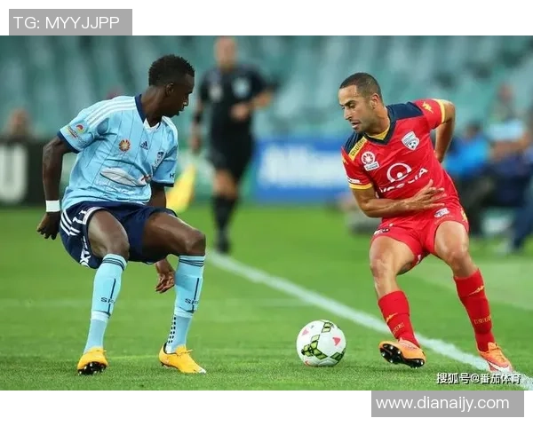 悉尼与阿德莱德的精彩对决揭示澳大利亚足球的魅力与竞争力